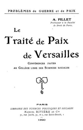 A.-Pillet-–-Le-Traité-de-paix-de-Versailles-conférences-faites-au-Collège-libre-des-sciences-sociales-Paris-M.-Rivière-1920_2